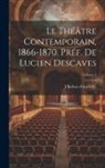 J. Barbey D'Aurevilly - Le théâtre contemporain, 1866-1870. Préf. de Lucien Descaves; Volume 3
