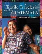 Deborah Chandler - A Textile Traveler's Guide to Guatemala