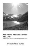 MMag Dr Rosemarie Blasi, MMag. Dr. Rosemarie Blasi, MMag. Rosemarie Blasi - Als meine Reise mit Gott begann