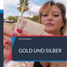Bernd Schubert - Gold und Silber