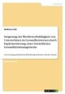Andreas Cott - Steigerung der Wettbewerbsfähigkeit von Unternehmen im Gesundheitswesen durch Implementierung eines betrieblichen Gesundheitsmanagements