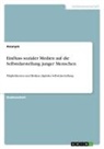 Anonym, Anonymous - Einfluss sozialer Medien auf die Selbstdarstellung junger Menschen