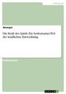 Anonymous - Die Kraft des Spiels. Ein bedeutsamer Teil der kindlichen Entwicklung