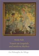 Heinke Stulz - Frauen im Gespräch und moderne Mythen