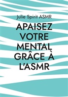 Julie Spirit Asmr - Apaisez votre mental grâce à l'ASMR