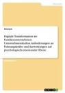 Anonymous - Digitale Transformation im Familienunternehmen. Unternehmenskultur, Anforderungen an Führungskräfte und Auswirkungen auf psychologisch-emotionaler Ebene