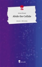 Anisa Elmazi - Abide the Collide. Life is a Story - story.one