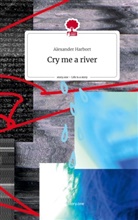 Alexander Harbort - Cry me a river. Life is a Story - story.one