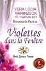 Vera Lúcia Marinzeck de Carvalho, Romance de Patrícia - Violettes dans la Fenêtre