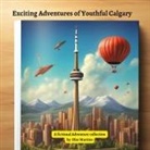Olar Martins - Exciting Adventures of Youthful Calgary