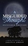 Jaelyn D Jordan - A Misguided Thought Extended Edition