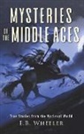 E B Wheeler, E. B. Wheeler - Mysteries of the Middle Ages