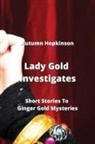 Autumn Hopkinson - Lady Gold Investigates: Short Stories To Ginger Gold Mysteries