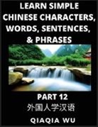 Qiaqia Wu - Learn Simple Chinese Characters, Words, Sentences, and Phrases (Part 12)