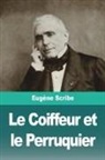 Eugène Scribe - Le Coiffeur et le Perruquier