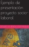 Patricia Buedo Martinez - Ejemplo de presentación proyecto socio-laboral