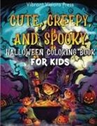 Vibrant Visions - Cute, Creepy, and Spooky Halloween Coloring Book for Kids