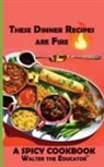Walter the Educator - These Dinner Recipes are Fire