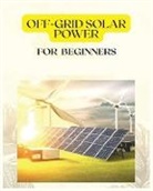 Patrick Frazier - Off Grid Solar Power for Beginners