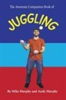 Andy Murphy, Mike Murphy - The Awesome Companion Book of Juggling