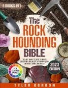 Tyler Gordon - The Rockhounding Bible: [5 in 1] The Most Complete Guide to Finding, Identifying, and Collecting Precious Gems, Minerals, Geodes, and Fossils