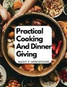 Mary F. Henderson - Practical Cooking And Dinner Giving