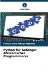 Francis Bent Mboyo Ndombo - Python für Anfänger Afrikanischer Programmierer