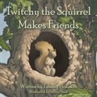Tammy Honaker - Twitchy the Squirrel Makes Friends
