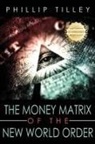 Phillip Tilley - The Money Matrix of the New World