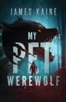 James Kaine - My Pet Werewolf
