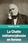 Eugène Scribe - La Chatte métamorphosée en femme