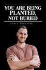 Lance Thonvold - You Are Being Planted, Not Buried