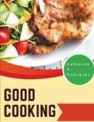 Katharina H. Rodriguez - Good Cooking