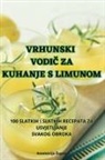 Anamarija ¿upan - VRHUNSKI VODI¿ ZA KUHANJE S LIMUNOM