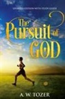 A. W. Tozer - The Pursuit of God