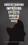 Martin Harvey - Understanding and Improving the Effects of Dementia and Alzheimer's Disease