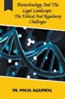 Pooja Agarwal - Biotechnology And The Legal Landscape