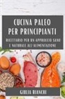 Giulia Bianchi - Cucina Paleo per Principianti