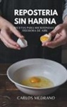 Carlos Medrano - Repostería sin harina