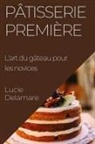 Lucie Delamare - Pâtisserie Première