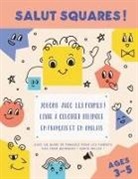 Shirin Delsooz - Salut Squares ! Jouons avec les formes ! Livre à colorier bilingue en français et en anglais