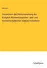 Anonym - Verzeichniss der Büchersammlung des Königlich Württemburgischen Land- und Forstwirtschaftlichen Instituts Hohenheim