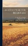 Charles William Burkett, Daniel Harvey Hill, Frank Lincoln Stevens - Agriculture for Beginners