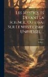 L. Revel - Les Mystiques Devant La Science, Ou Essai Sur Le Mysticisme Universel