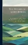 Baron George Gordon Byron Byron, Ernest Hartley Coleridge, Baron Rowland Edmund Prothero Ernle - The Works of Lord Byron; Volume 7