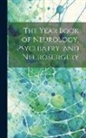 Anonymous - The Year Book of Neurology, Psychiatry, and Neurosurgery