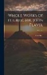 John Flavel - Whole Works of the Rev. Mr. John Flavel; Volume 6