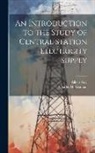 Albert Gay, Charles H. Yeaman - An Introduction to the Study of Central Station Electricity Supply