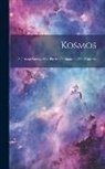 Anonymous - Kosmos: A General Survey of the Physical Phenomena of the Universe