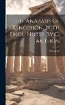 Xenophon - The Anabasis of Xenophon, With Engl. Notes, by C. Anthon